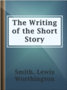 Cover image for The Writing of the Short Story